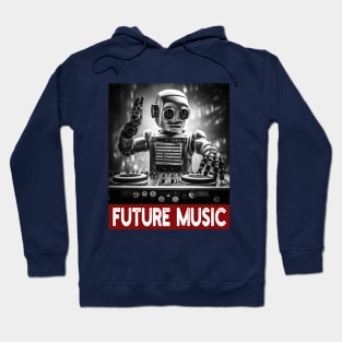 Future Music - Techno DJ Vintage Robot Hoodie